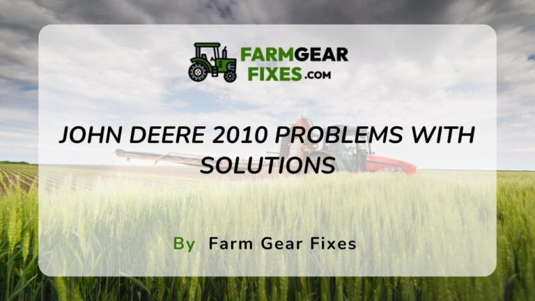 7 Common John Deere 2010 Problems (Solutions Included)