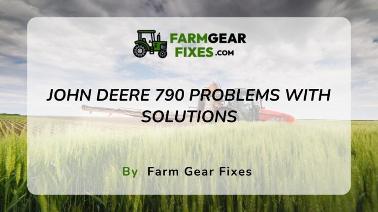 6 Common John Deere 790 Problems (Solutions Included)