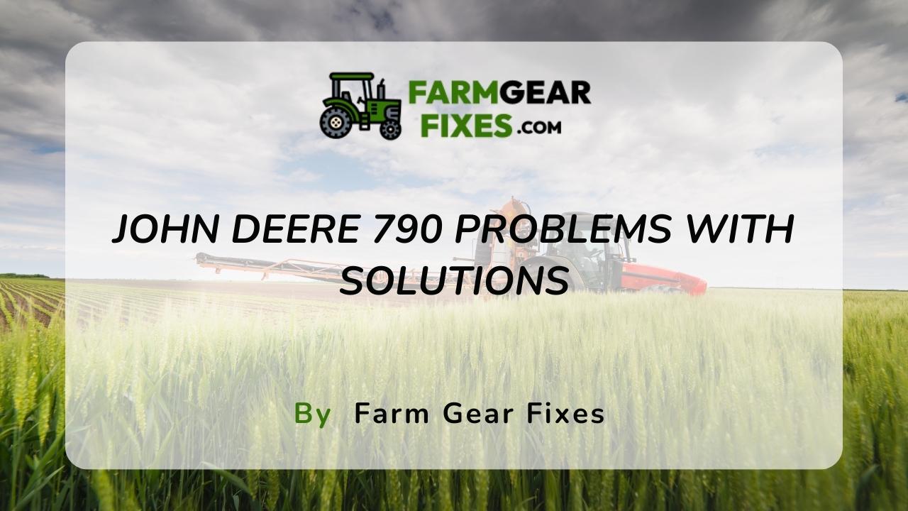 john deere 790 problems with solutions