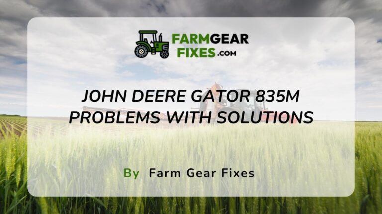 7 John Deere Gator 835M Problems (Complete Solutions)